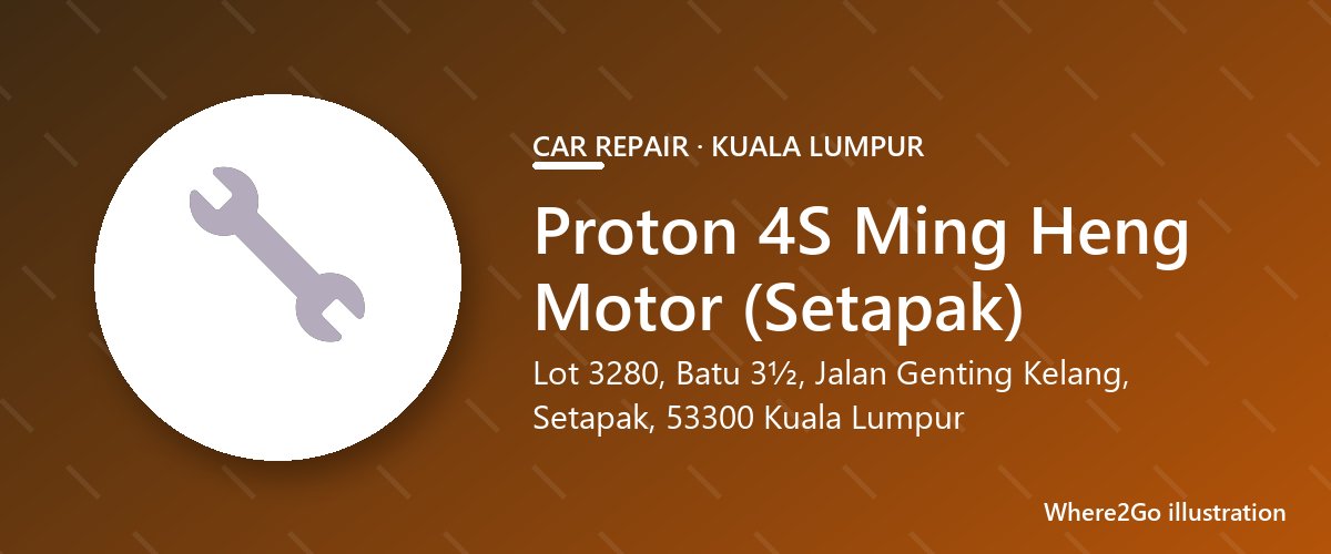 Ilustrasi untuk Proton 4S Ming Heng Motor (Setapak), bengkel mobil di Setapak, Kuala Lumpur