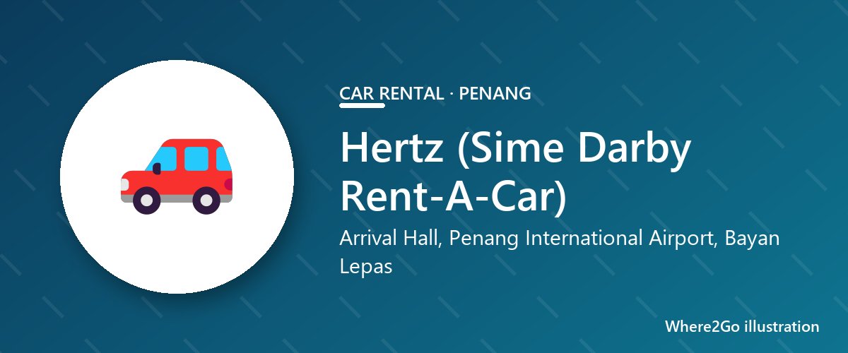Illustration for Hertz (Sime Darby Rent-A-Car), car rental in Penang International Airport, Bayan Lepas，槟城